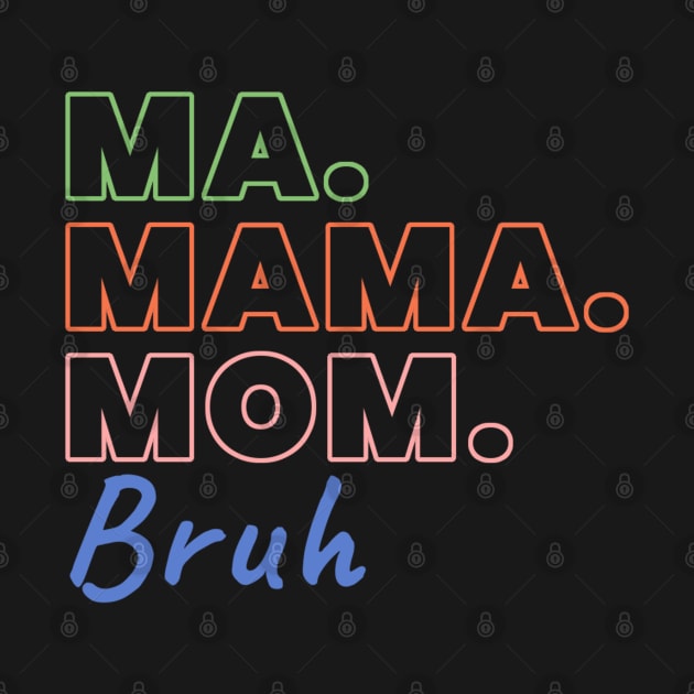 Ma Mama Mom Bruh Funny Mothers Day by TidenKanys