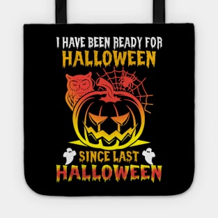 Halloween I`ve been ready for Halloween since last Halloween Tote