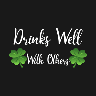 St Patricks Day Drinks Well With Others T-Shirt