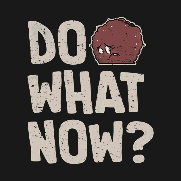 Meatwad // Do What Now? by Glauco Tiny