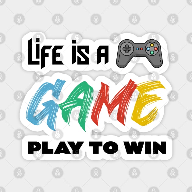 LIFE IS A GAME PLAY TO WIN Magnet by The Perfect Mind