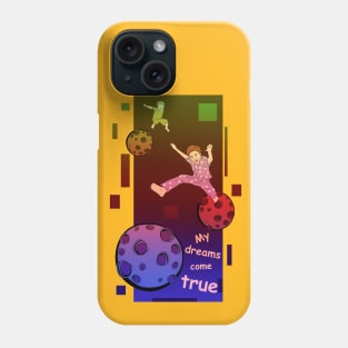 My dreams come true Phone Case