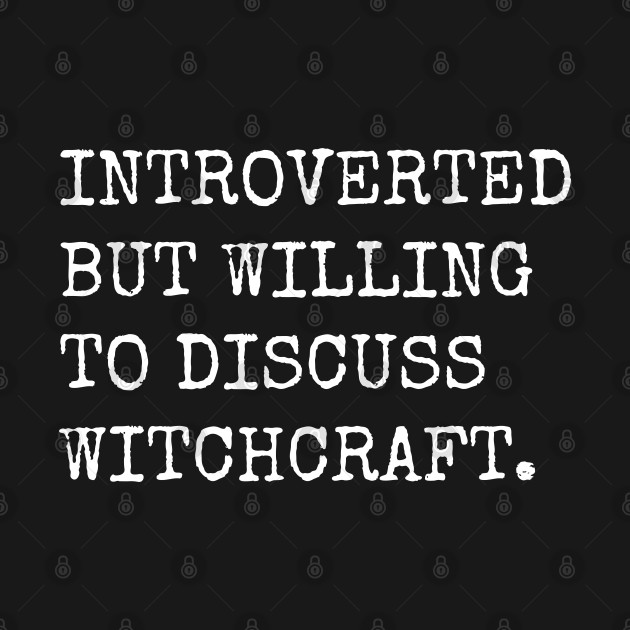 Disover Introverted But Willing To Discuss Witchcraft - Witchcraft - T-Shirt