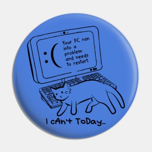 I Can't Today Cat Pin