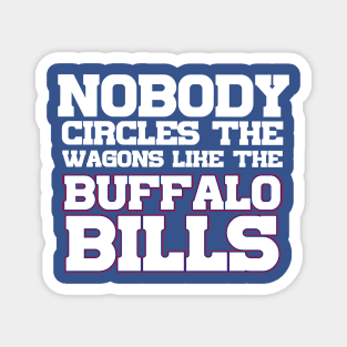 Nobody Circles The Wagons Like The Buffalo Bills Magnet