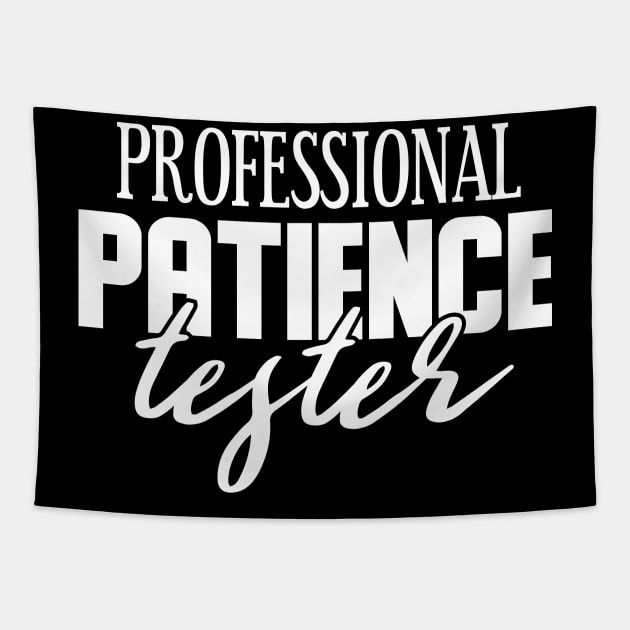 Professional Patience Tester Tapestry by Tesszero