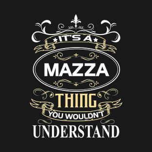 Mazza Name Shirt It's A Mazza Thing You Wouldn't Understand T-Shirt