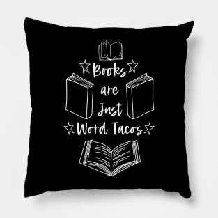 Books Are Just Word Tacos - White Graphic - Funny Book Humor Quotes Pillow