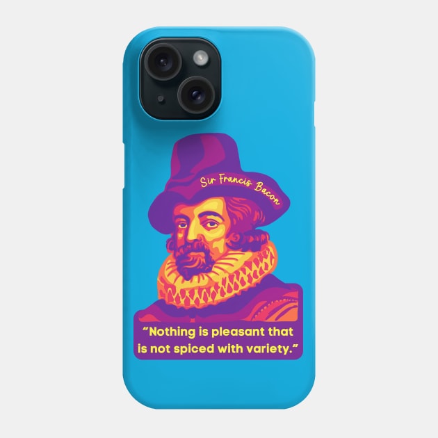 Sir Francis Bacon Portrait and Quote Phone Case by Slightly Unhinged