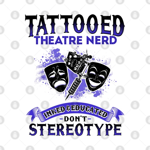 Tattooed Theatre Nerd by KsuAnn