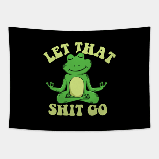 Let that shit go funny zen frog Tapestry