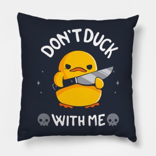 Don't Duck With Me Pillow