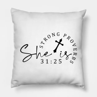 Proverbs 31:25 She Is Inspirational Strong Woman Pillow