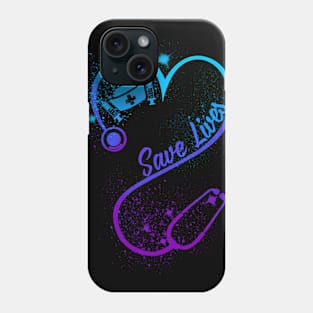 Save Lives Gift For Nurse Phone Case