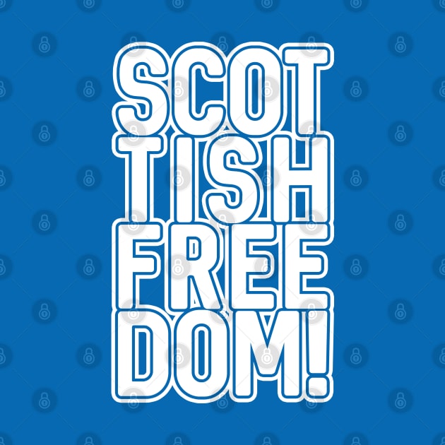 SCOTTISH FREEDOM!, Scottish Independence White and Saltire Blue Text Slogan by MacPean