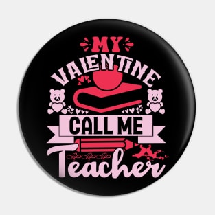 My valentine call me teacher Pin