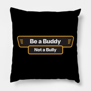 Be a Buddy, Not a Bully Pillow