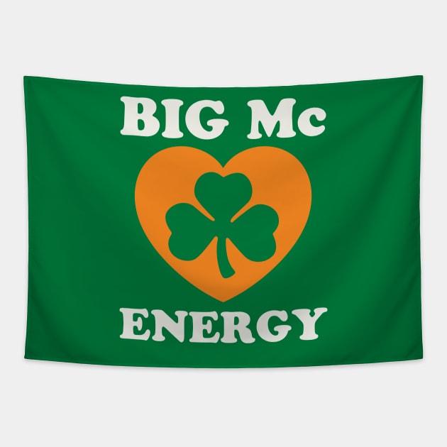 Big Mc Energy St Patricks Day Irish Last Names Starting with Mc Tapestry by PodDesignShop