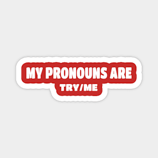 My Pronouns Are Try Me Pronoun Magnet