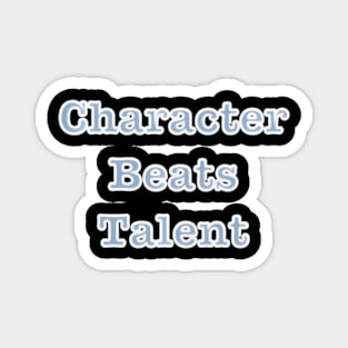 Character Beats Talent Magnet