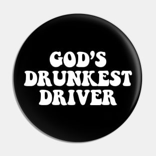 Gods Drunkest Driver Pin