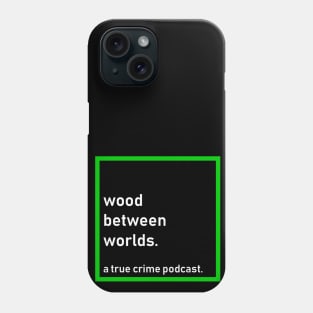 Wood Between Worlds Phone Case