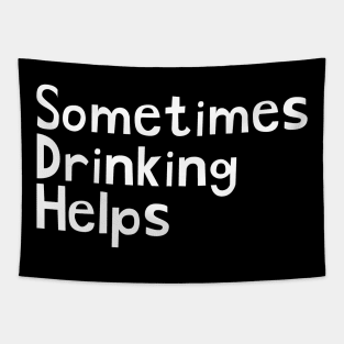 Sometimes Drinking Helps Problems Tapestry