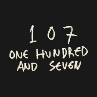 One Hundred And Seven 107 T-Shirt