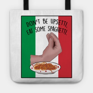 Dont Be Upsetti, Eat Some Spaghetti Tote