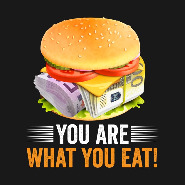 You are what you eat | Money Burger Rich by Denotation