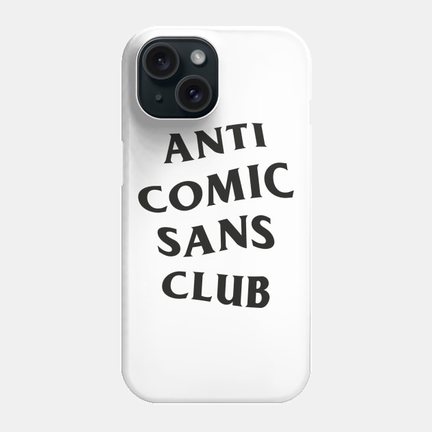 Anti Comic Sans Club / 2 Phone Case by Wiwy_design