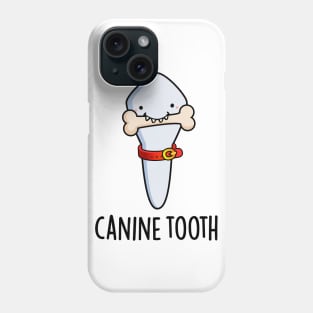 Canine Tooth Funny Dental Pun Phone Case