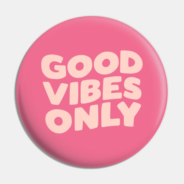 Good Vibes Only Pin by MotivatedType