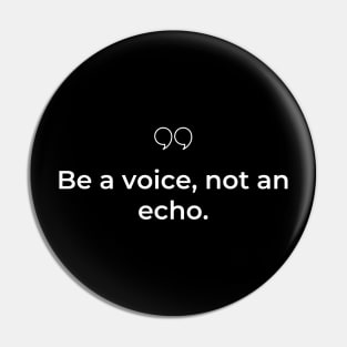 "Be a voice, not an echo." Motivational Quote Pin