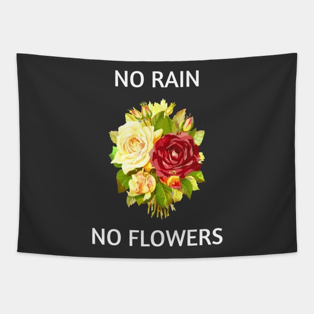 NO RAIN NO FLOWERS Tapestry by Kuro