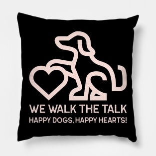 We Walk the Talk Happy Dogs, Happy Hearts! dog walking funny Pillow