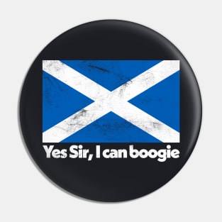 Yes Sir, I Can Boogie / Faded Style Scottish Flag Design Pin