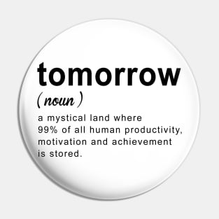 Tomorrow Procrastinator Best Gift Pin