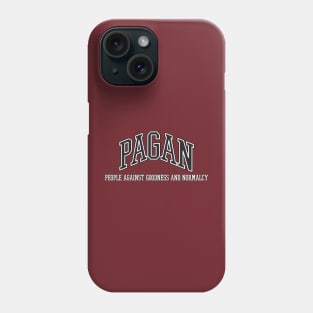 PAGAN - People Against Goodness and Normalcy Phone Case