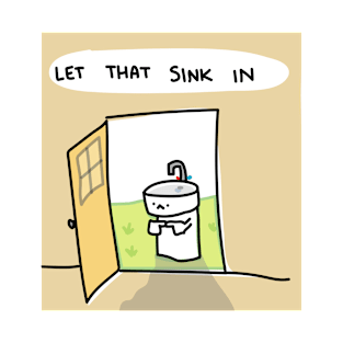 let that sink in T-Shirt