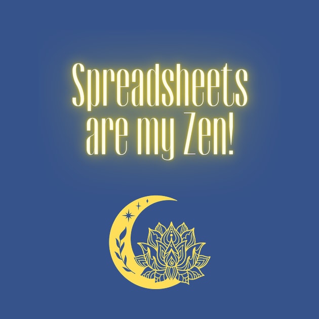 Spreadsheets are my Zen by Nerdywitch