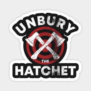 Unbury The Hatchet Magnet