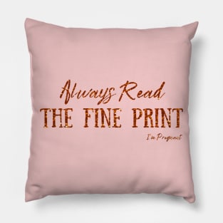 Always Read The Fine Print, I'm Pregnant, Pregnancy Announcement Pillow