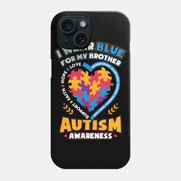 Autism Awareness I Wear Blue for My Brother Phone Case by aneisha