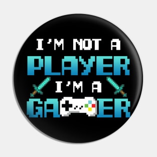 I'm Not A Player I'm A Gamer Pin