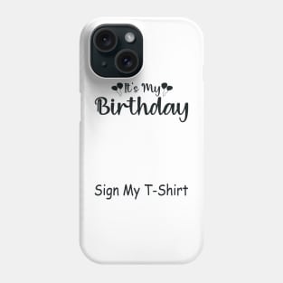 It's My Birthday Sign My T-Shirt Funny Birthday Quote Attention Make, Birthday kid Phone Case