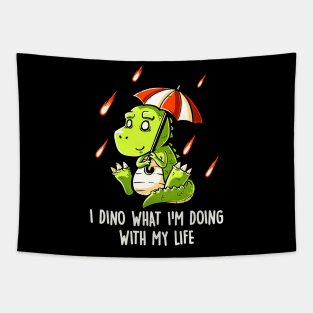 I Dino What Im Doing With My Life Tapestry