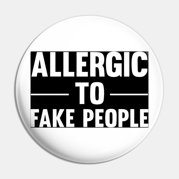 Allergic to fake people Pin by Print&fun