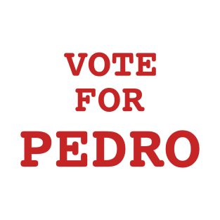 Vote For Pedro T-Shirt