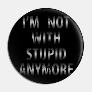 I'm not stupid anymore Pin